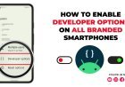 How to enable developer options on All Branded smartphones | Android Developer Settings